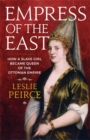 Image for Empress of the East  : how a slave girl became queen of the Ottoman Empire