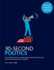 30-second politics  : the 50 most thought-provoking theories in politics, each explained in half a minute by L. Taylor, Steven cover image