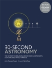 Image for 30-second astronomy  : the 50 most mindblowing discoveries in astronomy, each explained in half a minute