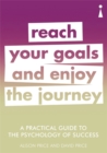 Image for Reach your goals and enjoy the journey  : a practical guide to the psychology of success