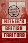 Image for Hitler&#39;s British traitors  : the secret history of spies, saboteurs and fifth columnists