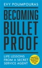 Image for Becoming bulletproof  : life lessons from a Secret Service Agent