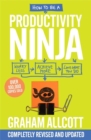 Image for How to be a productivity ninja  : worry less, achieve more, love what you do