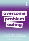 Image for Overcome problem eating  : a practical guide to treating eating disorders
