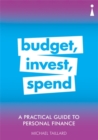 Image for Budget, invest, spend  : a practical guide to personal finance