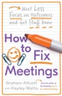 Image for How to fix meetings  : meet less, focus on outcomes and get stuff done
