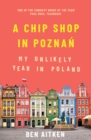 Image for A chip shop in Poznan: my unlikely year in Poland