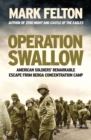 Image for Operation Swallow: American soldiers&#39; remarkable escape from Berga concentration camp