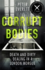 Image for Corrupt bodies  : death and dirty dealing at the morgue