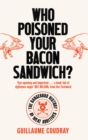 Image for Who Poisoned Your Bacon Sandwich?: The Dangerous History of Meat Additives