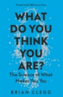 Image for What Do You Think You Are?: The Science of What Makes You You
