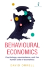 Image for Behavioural Economics: Psychology, Neuroscience, and the Human Side of Economics