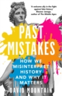 Image for Past Mistakes: How We Misinterpret History and Why It Matters