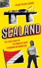 Image for Sealand  : the true story of the world&#39;s most stubborn micronation