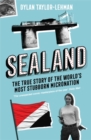 Image for Sealand  : the true story of the world&#39;s most stubborn micronation