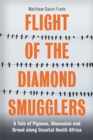 Image for Flight of the Diamond Smugglers: A Tale of Pigeons, Obsession and Greed Along Coastal South Africa