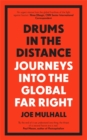 Image for Drums in the distance  : journeys into the global far right