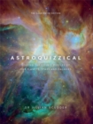 Image for Astroquizzical  : solving the cosmic puzzles of our planets, stars, and galaxies