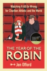Image for The year of the Robin  : watching it all go wrong for Charlton Athletic and the world