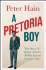 Image for A Pretoria Boy: The Story of South Africa&#39;s &#39;Public Enemy Number One&#39;