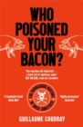 Image for Who poisoned your bacon?  : the dangerous history of meat additives