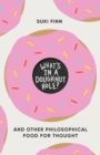 Image for What&#39;s in a doughnut hole?  : and other philosophical food for thought
