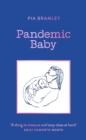 Image for Pandemic Baby: Becoming a Parent in Lockdown