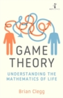 Image for Game theory  : understanding the mathematics of life