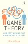 Image for Game Theory: Understanding the Mathematics of Life
