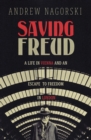 Image for Saving Freud: a life in Vienna and an escape to freedom in London