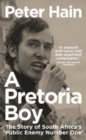 Image for A Pretoria boy  : the story of South Africa&#39;s &#39;public enemy number one&#39;