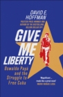 Image for Give Me Liberty: Oswaldo Payá and the Struggle to Free Cuba