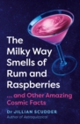 Image for The Milky Way Smells of Rum and Raspberries: And Other Amazing Cosmic Facts