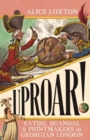 Image for Uproar!  : scandal, satire and printmakers in Georgian London