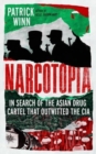 Image for Narcotopia  : in search of the Asian drug cartel that outwitted the CIA