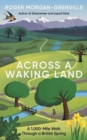 Image for Across a waking land  : a 1,000-mile walk through a British spring