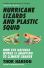 Image for Hurricane lizards and plastic squid  : how the natural world is adapting to climate change