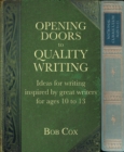 Image for Opening doors to quality writing  : ideas for writing inspired by great writers for ages 10 to 13