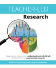 Image for Teacher-led research: designing and implementing randomised controlled trials and other forms of experimental research