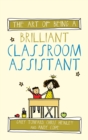 Image for The art of being a brilliant classroom assistant