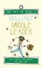 Image for The art of being a brilliant middle leader