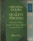 Image for Opening doors to quality writing: ideas for writing inspired by great writers for ages 10 to 13