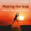 Image for Making the leap  : moving from deputy to head