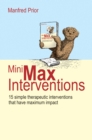 Image for MiniMax interventions: 15 simple therapeutic interventions that have maximum impact