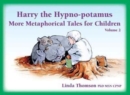 Image for Harry the hypno-potamus  : more metaphorical tales for childrenVolume 2