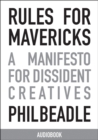 Image for Rules for Mavericks Audiobook (Abridged version): A Manifesto for Dissident Creatives