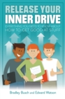 Image for Release your inner drive: Everything you need to know about how to get good at stuff