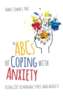 Image for The ABCs of coping with anxiety: using CBT to manage stress and anxiety