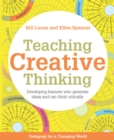 Image for Teaching creative thinking: developing learners who generate ideas and can think critically