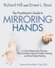 Image for The practitioner&#39;s guide to mirroring hands: a client-responsive therapy that facilitates natural problem-solving and mind-body healing